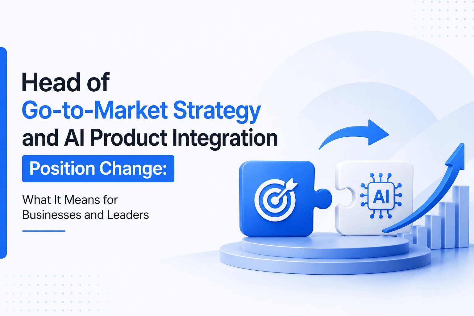 head of go-to-market strategy and ai product integration position change